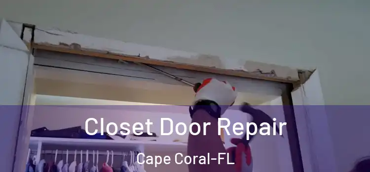 Closet Door Repair Cape Coral-FL