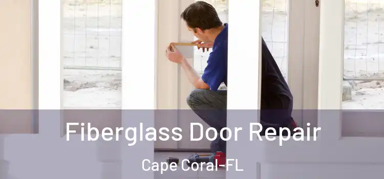 Fiberglass Door Repair Cape Coral-FL