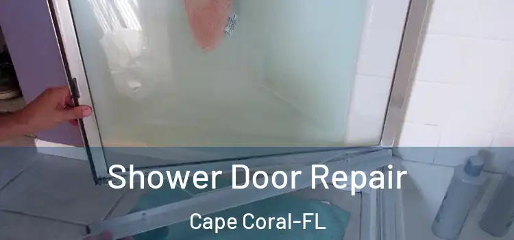 Shower Door Repair Cape Coral-FL